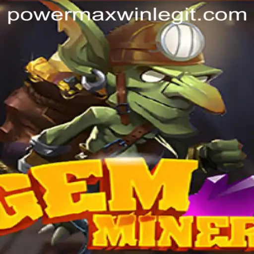 Explore the Thrilling World of GemMiner: Unleash the PowerMaxWin
